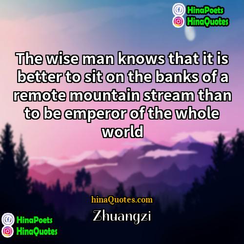Zhuangzi Quotes | The wise man knows that it is